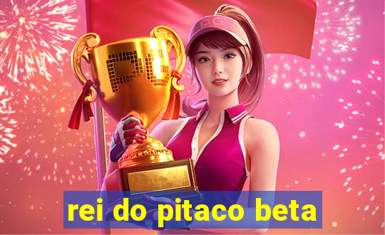 rei do pitaco beta